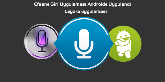 Efsane Siri Uygulaması Androide Uygulandı