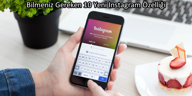 Bilmeniz Gereken 10 Yeni Instagram Özelliği