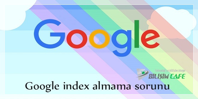Google İndex Sorunu Var mı