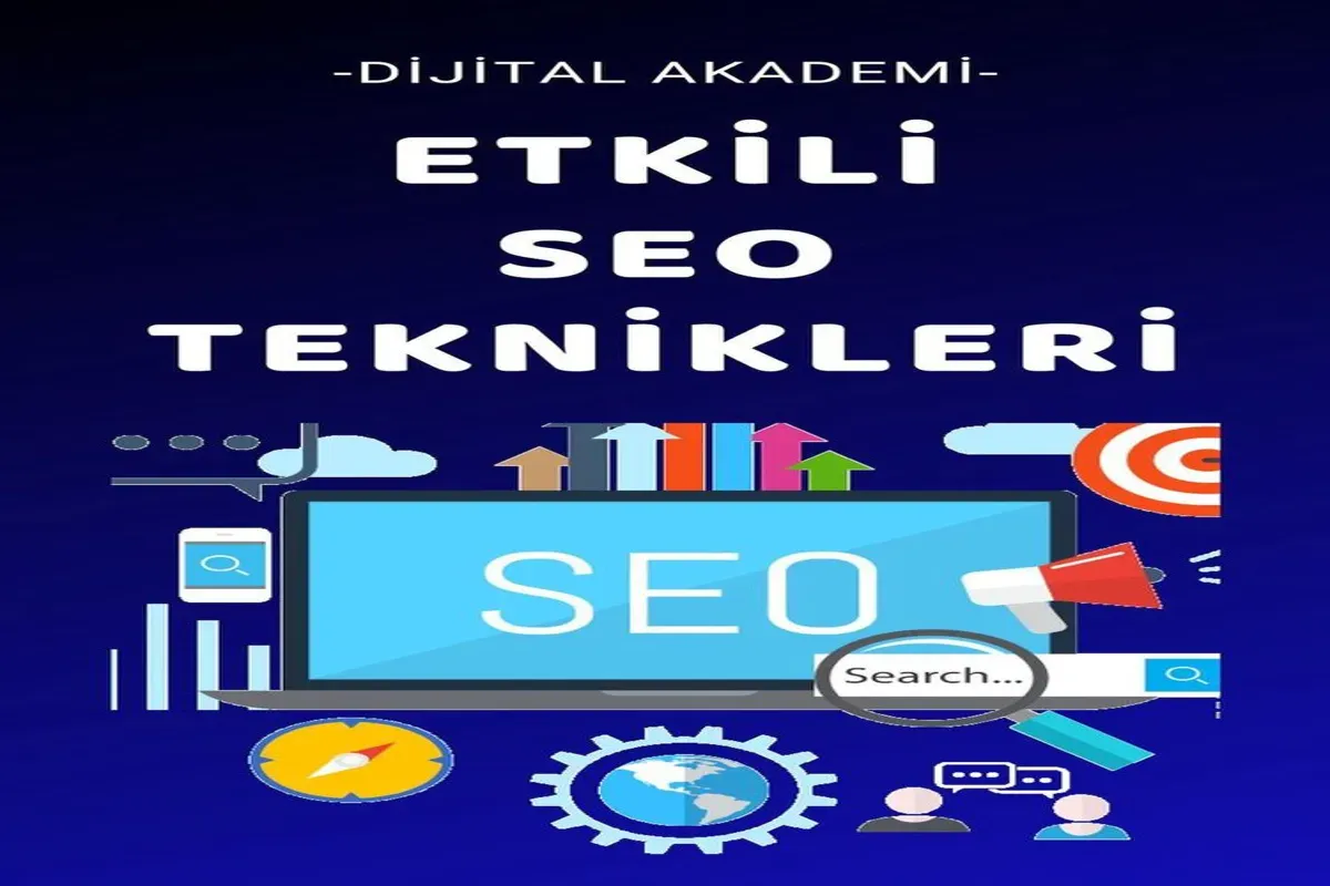 SEO Teknikleri: Dijital Pazarlama Başarısında Anahtar Unsurlar