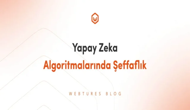 Yapay Zeka Şeffaflığı: Güvenlik ve Açıklık Neden Önemli?