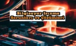 Bilgisayar Sorunları: Baş Etmenin 10 Etkili Yolu