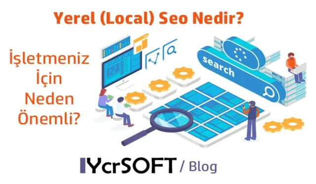 Yerel SEO: İşletmenizi Yerel Aramalar İçin Nasıl Optimize Edersiniz