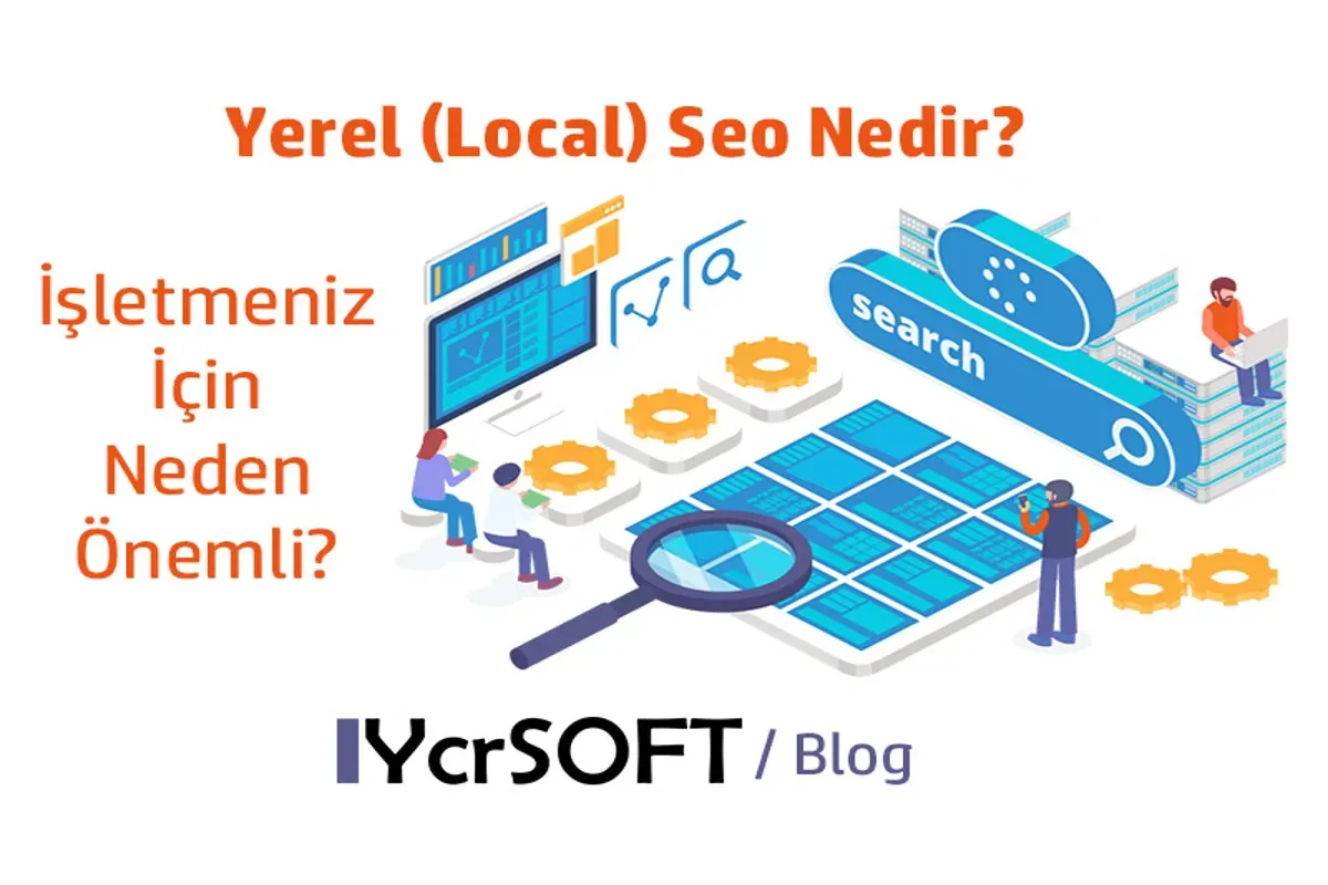 Yerel SEO: İşletmenizi Yerel Aramalar İçin Nasıl Optimize Edersiniz