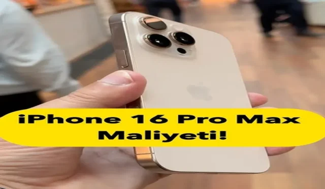 iPhone 16 Pro Max Üretim Maliyeti Nedir?