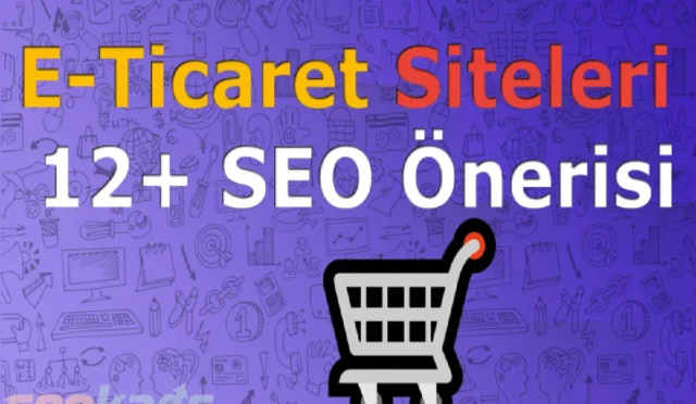 E-Ticaret SEO: Çevrimiçi Mağazanızın Görünürlüğünü Artırın