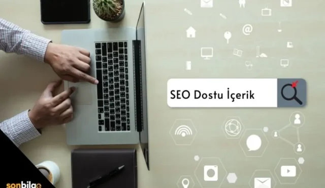 SEO Dostu İçerik Oluşturma: Yazma İpuçları ve Stratejiler
