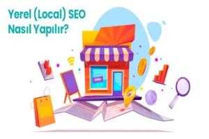 Yerel SEO: Bölgenizde Müşterileri Çekmek İçin İpuçları